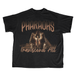 Pharaohs Transcend All !